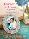 Heaven Is Here (eBook): An Incredible Story of Hope, Triumph, and Everyday Joy